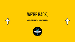We're Back and Happy to Serve You