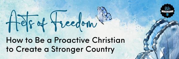 Acts of Freedom: How to Be a Proactive Christian to Create a Stronger Country