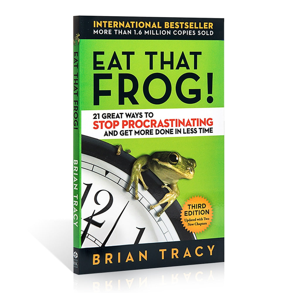 Eat That Frog: 21 Ways To Stop Procrastinating and Get More Done in Less Time by Brian Tracy