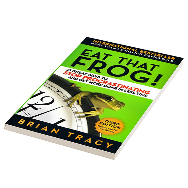 Eat That Frog: 21 Ways To Stop Procrastinating and Get More Done in Less Time by Brian Tracy